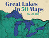 Great Lakes in 50 Maps Hardcover Book